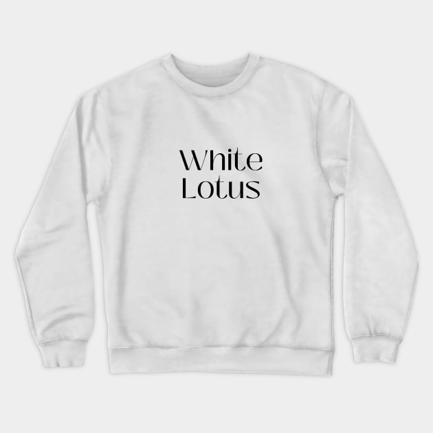 white lotus quote Crewneck Sweatshirt by camilovelove